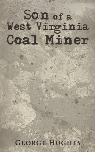 Son of a West Virginia Coal Miner - George Hughes - Böcker - AuthorHouse - 9781452055312 - 28 oktober 2010