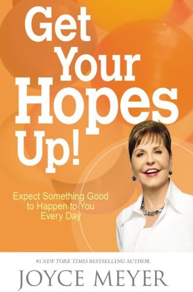 Cover for Joyce Meyer · Get Your Hopes Up!: Expect Something Good to Happen to You Every Day (Innbunden bok) (2015)