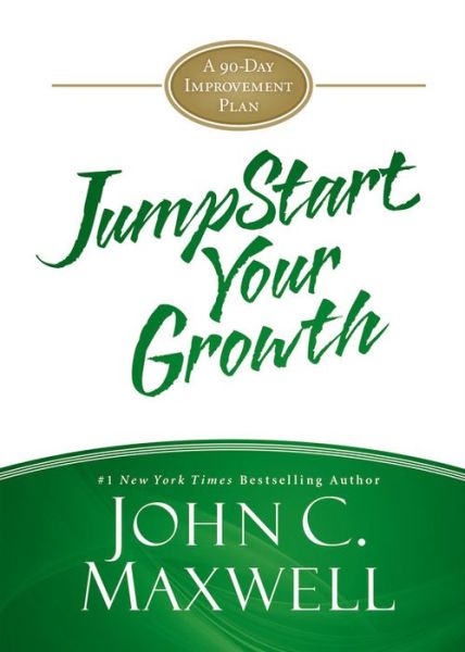 JumpStart Your Growth: A 90-Day Improvement Plan - JumpStart - John C. Maxwell - Books - Center Street - 9781455588312 - August 18, 2015