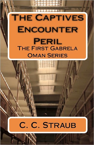 Cover for C. C. Straub · The Captives Encounter Peril: the First Gabrela Oman Series (Paperback Book) (2011)