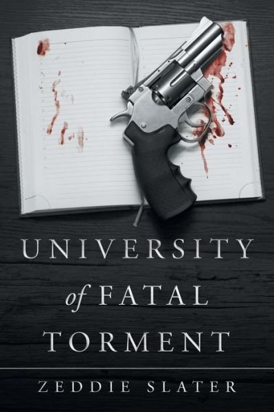 Cover for Zeddie Slater · University of Fatal Torment (Taschenbuch) (2019)