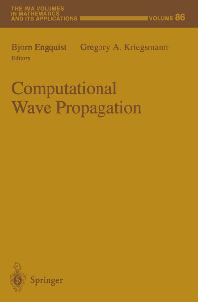 Computational Wave Propagation - The IMA Volumes in Mathematics and its Applications - Bjorn Engquist - Livros - Springer-Verlag New York Inc. - 9781461275312 - 5 de outubro de 2011