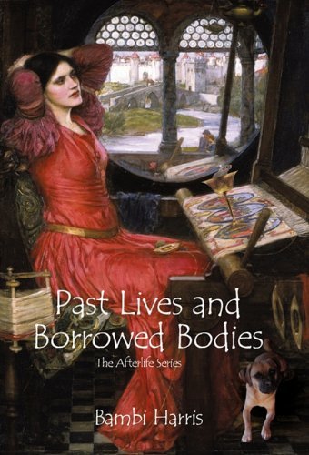 Cover for Bambi Harris · Past Lives and Borrowed Bodies: the Afterlife Series (Pocketbok) (2011)
