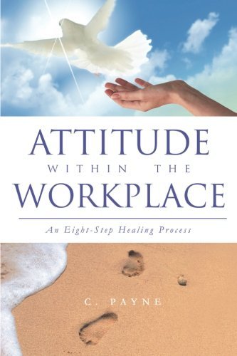 Cover for C. Payne · Attitude Within the Workplace: an Eight-step Healing Process (Paperback Book) (2013)
