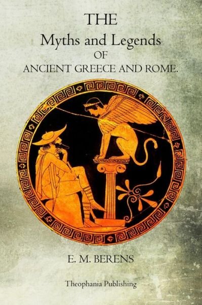 Cover for E M Berens · The Myths and Legends of Ancient Greece and Rome (Paperback Bog) (2011)