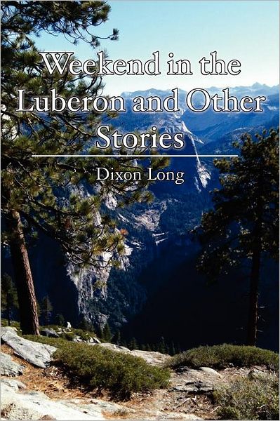 Cover for Dixon Long · Weekend in the Luberon and Other Stories (Taschenbuch) (2012)