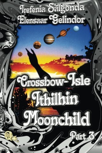 Cover for Irefenia Salgonda · Crossbow-isle: Ithilhin Moonchild Part 3 (Volume 3) (Paperback Book) (2012)