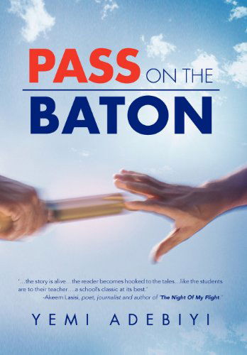 Cover for Yemi Adebiyi · Pass on the Baton (Hardcover Book) (2012)