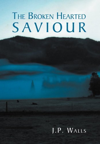 J. P. Walls · The Broken Hearted Saviour (Hardcover Book) (2012)
