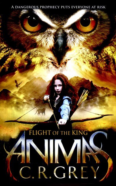 Cover for C. R. Grey · Flight of the King - Animas (Pocketbok) (2015)