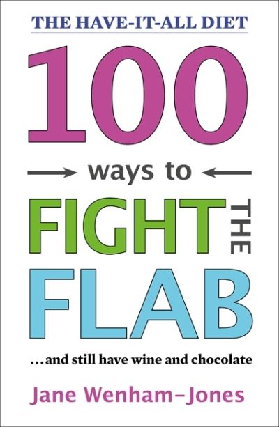 Cover for Jane Wenham-Jones · 100 Ways to Fight the Flab: The Have-it-all Diet (Paperback Book) (2020)