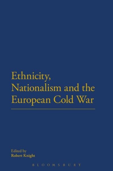 Cover for Robert Knight · Ethnicity, Nationalism and the European Cold War (Paperback Book) [Nippod edition] (2013)
