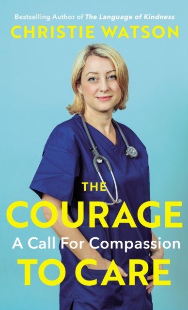 Courage to Care Signed Edition - Signed Editions - Christie Watson - Libros - RANDOM HOUSE - 9781472628312 - 17 de septiembre de 2020