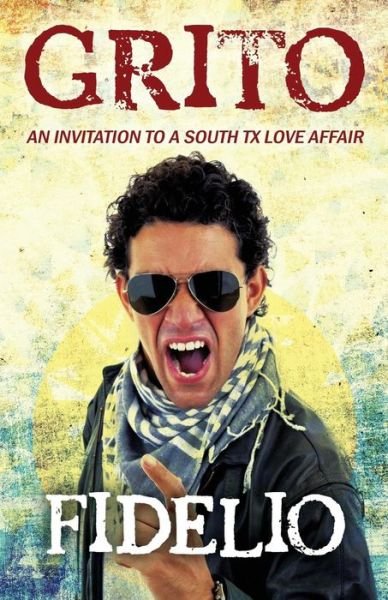 Cover for Fidelio · Grito: an Invitation to a South Tx Love Affair (Taschenbuch) (2014)