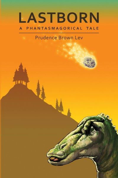 Cover for Prudence Brown Lev · Lastborn: a Phantasmagorical Tale (Paperback Book) (2014)