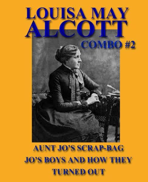 Cover for Louisa May Alcott · Louisa May Alcott Combo #2: Aunt Jo's Scrap-bag / Jo's Boys and How They Turned out (Paperback Book) (2013)