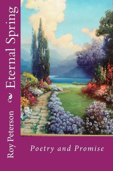 Cover for Roy E Peterson · Eternal Spring: Poetry and Promise (Paperback Book) (2014)