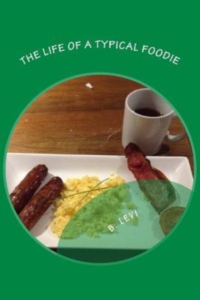 Cover for B Levi · The Life of a Typical Foodie (Paperback Book) (2016)