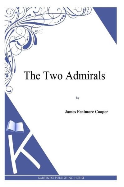 Cover for J Fenimore Cooper · The Two Admirals (Taschenbuch) (2013)