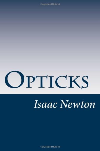 Opticks - Sir Isaac Newton - Bücher - CreateSpace Independent Publishing Platf - 9781499151312 - 15. April 2014