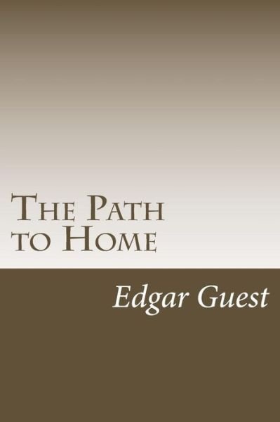 Cover for Edgar a Guest · The Path to Home (Paperback Book) (2014)