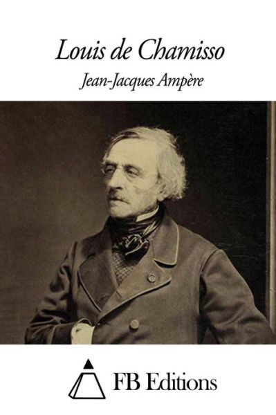 Louis De Chamisso - Jean-jacques Ampere - Bücher - Createspace - 9781503098312 - 4. November 2014