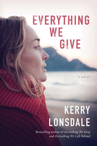 Cover for Kerry Lonsdale · Everything We Give: A Novel - Everything (Paperback Book) (2018)