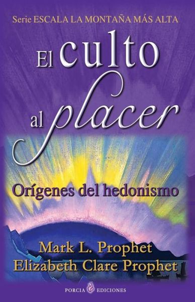 Cover for Mark L Prophet · El Culto Al Placer: Origenes Del Hedonismo (Paperback Book) (2014)