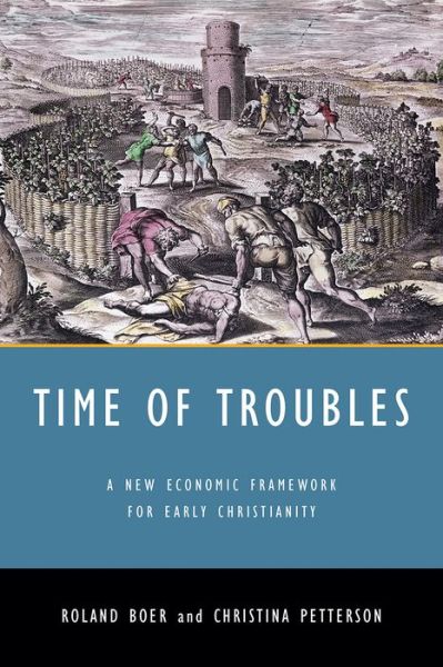 Cover for Roland Boer · Time of Troubles: A New Economic Framework for Early Christianity (Paperback Book) (2017)