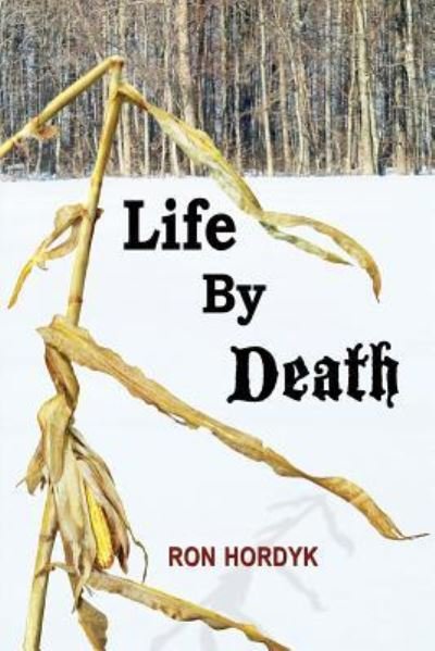 Cover for Ron Hordyk · Life by Death (Pocketbok) (2016)