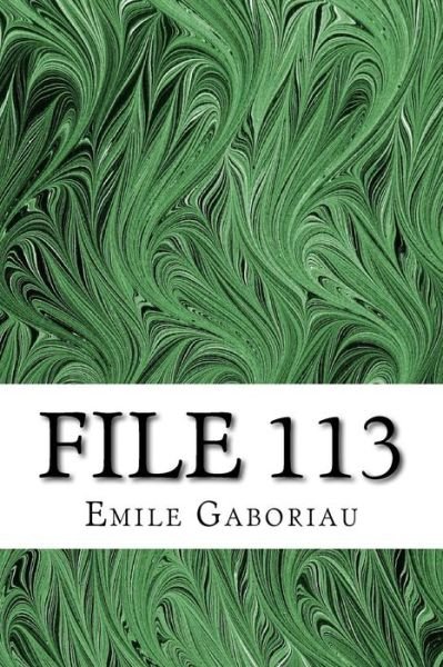 Cover for Emile Gaboriau · File 113: (Emile Gaboriau Classics Collection) (Paperback Book) (2015)