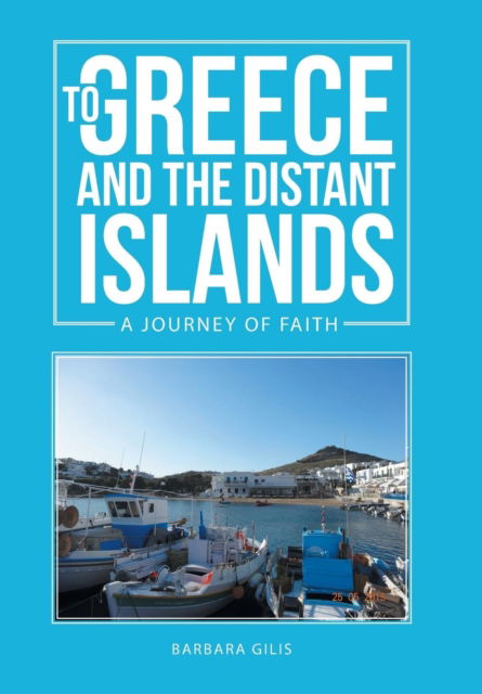 Cover for Barbara GILIS · To Greece and the Distant Islands (Book) (2016)