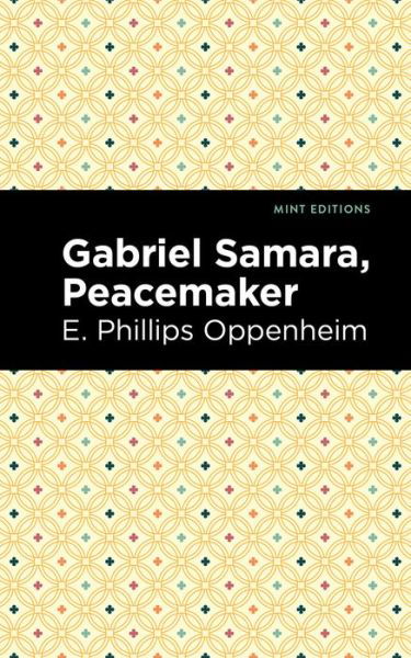 Cover for E. Phillips Oppenheim · Gabriel Samara, Peacemaker - Mint Editions (Paperback Bog) (2021)