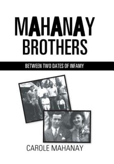 Cover for Carole Mahanay · Mahanay Brothers: Between Two Dates of Infamy (Hardcover Book) (2017)