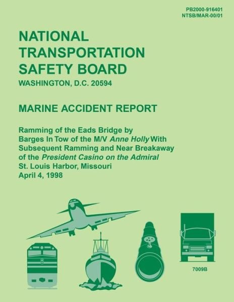 Cover for National Transportation Safety Board · Marine Accident Report: Ramming of the Eads Bridge by Barges in Tow of the M/w Anne Holly with Subsequent Ramming and Near Breakaway of the Pr (Paperback Book) (2015)