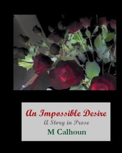 Cover for Melody Calhoun · An Impossible Desire: a Book of Prose (Paperback Book) (2015)