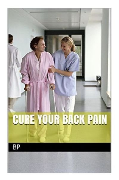 Cover for Bp P · Cure Your Back Pain (Paperback Bog) (2015)