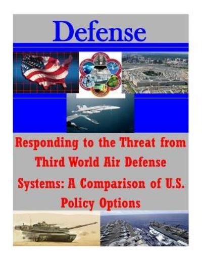 Cover for Naval Postgraduate School · Responding to the Threat from Third World Air Defense Systems (Paperback Bog) (2015)