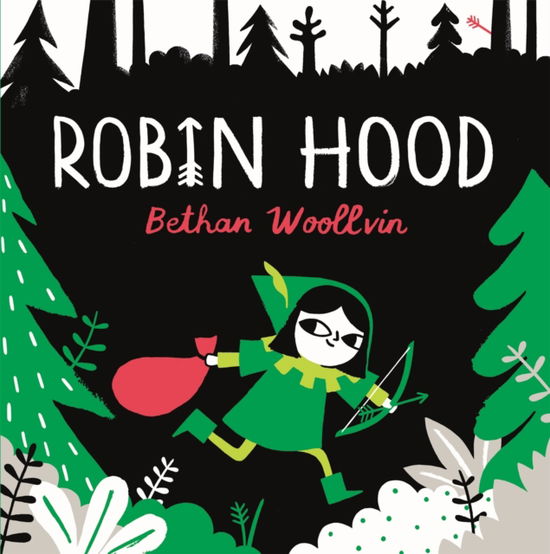 Cover for Bethan Woollvin · Robin Hood: A forest folktale for little rebels (Hardcover Book) (2025)