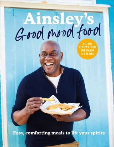 Cover for Ainsley Harriott · Ainsley’s Good Mood Food: Easy, comforting meals to lift your spirits (Hardcover Book) (2021)