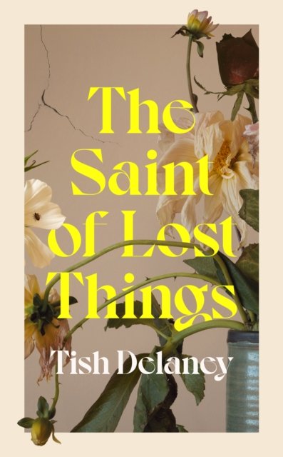 Cover for Tish Delaney · The Saint of Lost Things: A Guardian Summer Read (Hardcover Book) (2022)