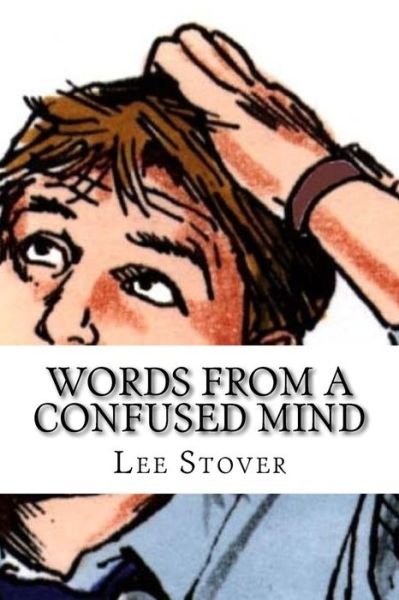 Cover for Lee Adam Stover · Words From A Confused Mind (Paperback Bog) (2016)