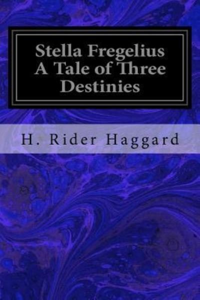 Cover for Sir H Rider Haggard · Stella Fregelius A Tale of Three Destinies (Paperback Book) (2016)