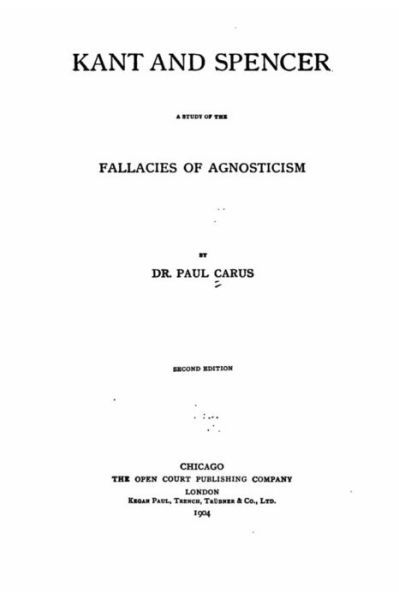 Cover for Paul Carus · Kant and Spencer, A Study of the Fallacies of Agnosticism (Paperback Book) (2016)