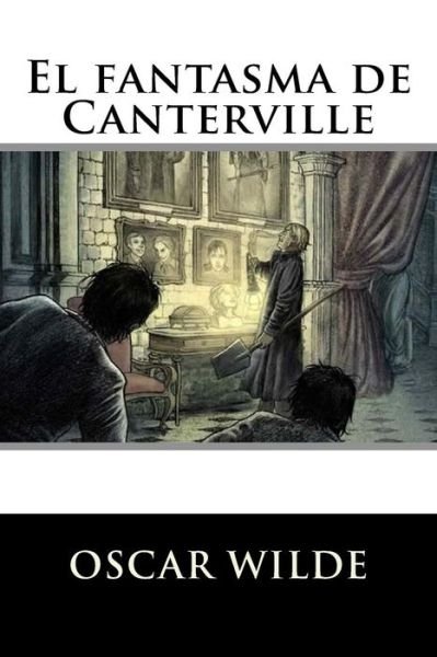 El fantasma de Canterville - Oscar Wilde - Books - Createspace Independent Publishing Platf - 9781535400312 - July 21, 2016