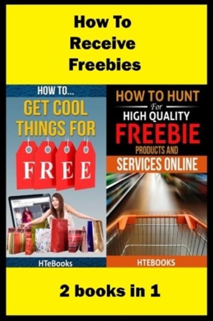 Cover for Htebooks · How To Receive Free Freebies: 2 books in 1 - How to Books (Taschenbuch) (2016)