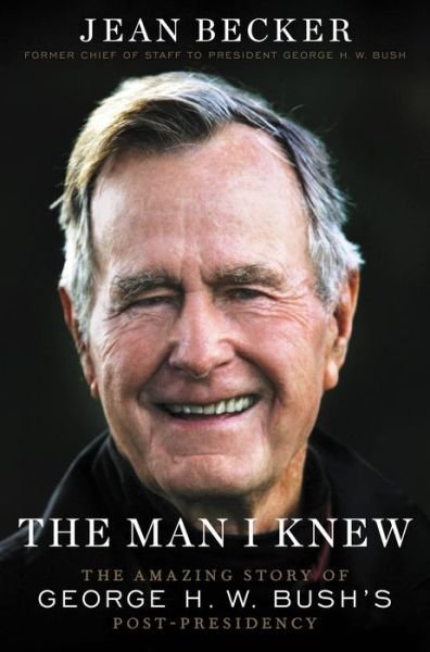 Cover for Jean Becker · The Man I Knew: The Amazing Story of George H. W. Bush's Post-Presidency (Taschenbuch) (2022)