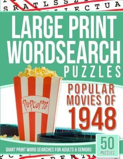 Large Print Wordsearches Puzzles Popular Movies of 1948 - Word Search Books - Bøger - Createspace Independent Publishing Platf - 9781540798312 - 3. december 2016