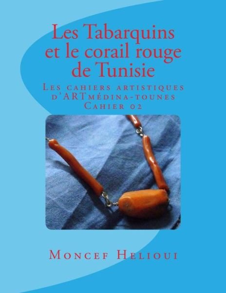 Cover for Moncef Helioui · Les Tabarquins et le corail rouge de Tunisie (Paperback Book) (2017)