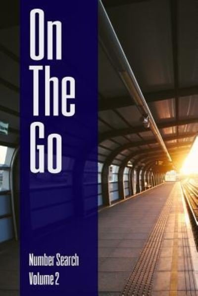 On The Go - Number Search - Volume 2 - Nilo Ballener - Books - Createspace Independent Publishing Platf - 9781545131312 - June 20, 2017